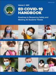 "Ed COVID-19 Handbook: Roadmap to Reopening Safely and Meeting all Students’ Needs"