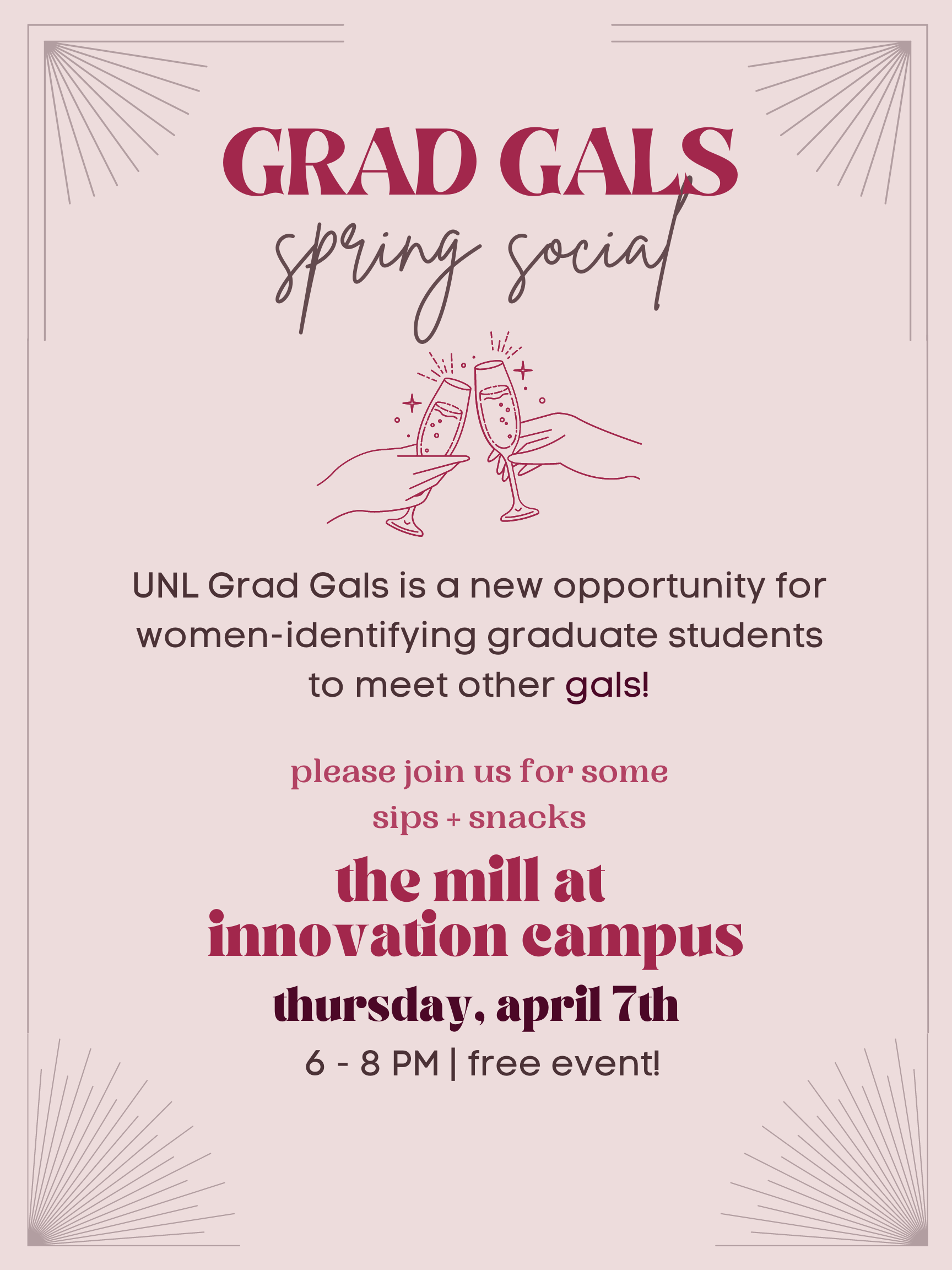 Are you a woman-identifying graduate student? Have you wanted to connect more with women on campus but don’t always have the opportunity to in your program?  Come to the Grad Gals Spring Social for an opportunity to snack, sip, and connect with other wome