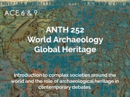 ANTH 252: World Archaeology, Global Heritage
