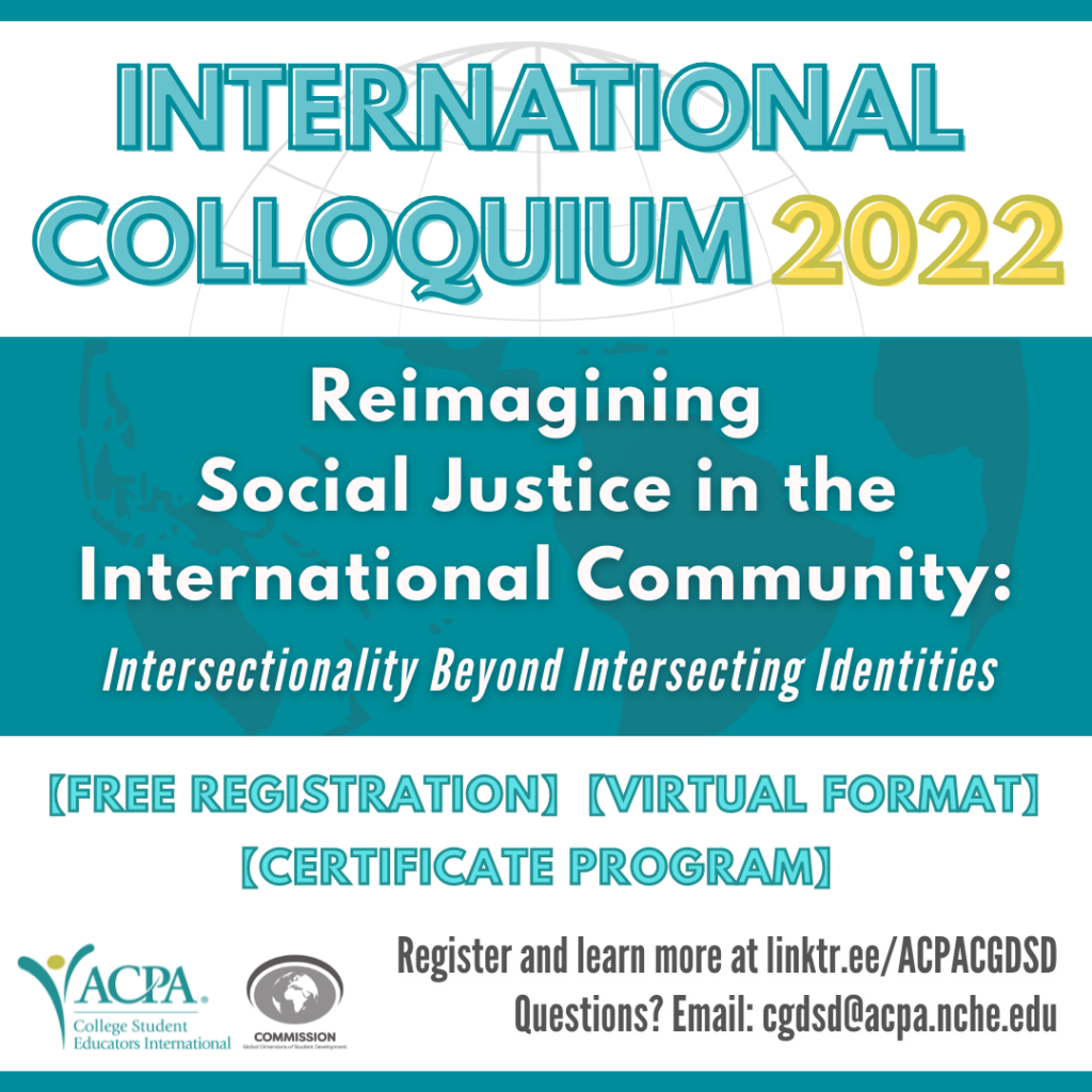 The American College Personnel Association (ACPA) Commission for Global Dimensions of Student Development is excited to host the 2022 International Colloquium series, which is free and open to anyone — from students, alumni, staff, faculty and many more. 
