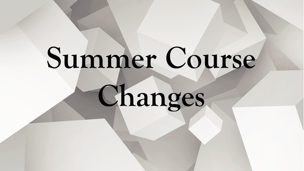 Summer course changes