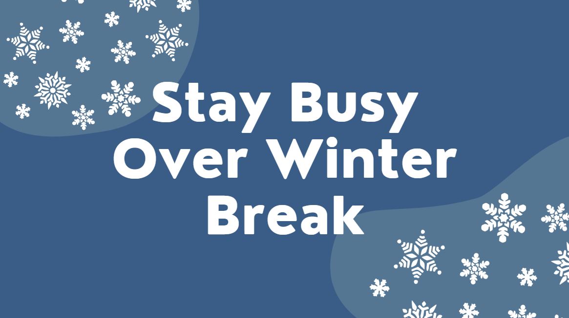 Stay Busy over Winter Break