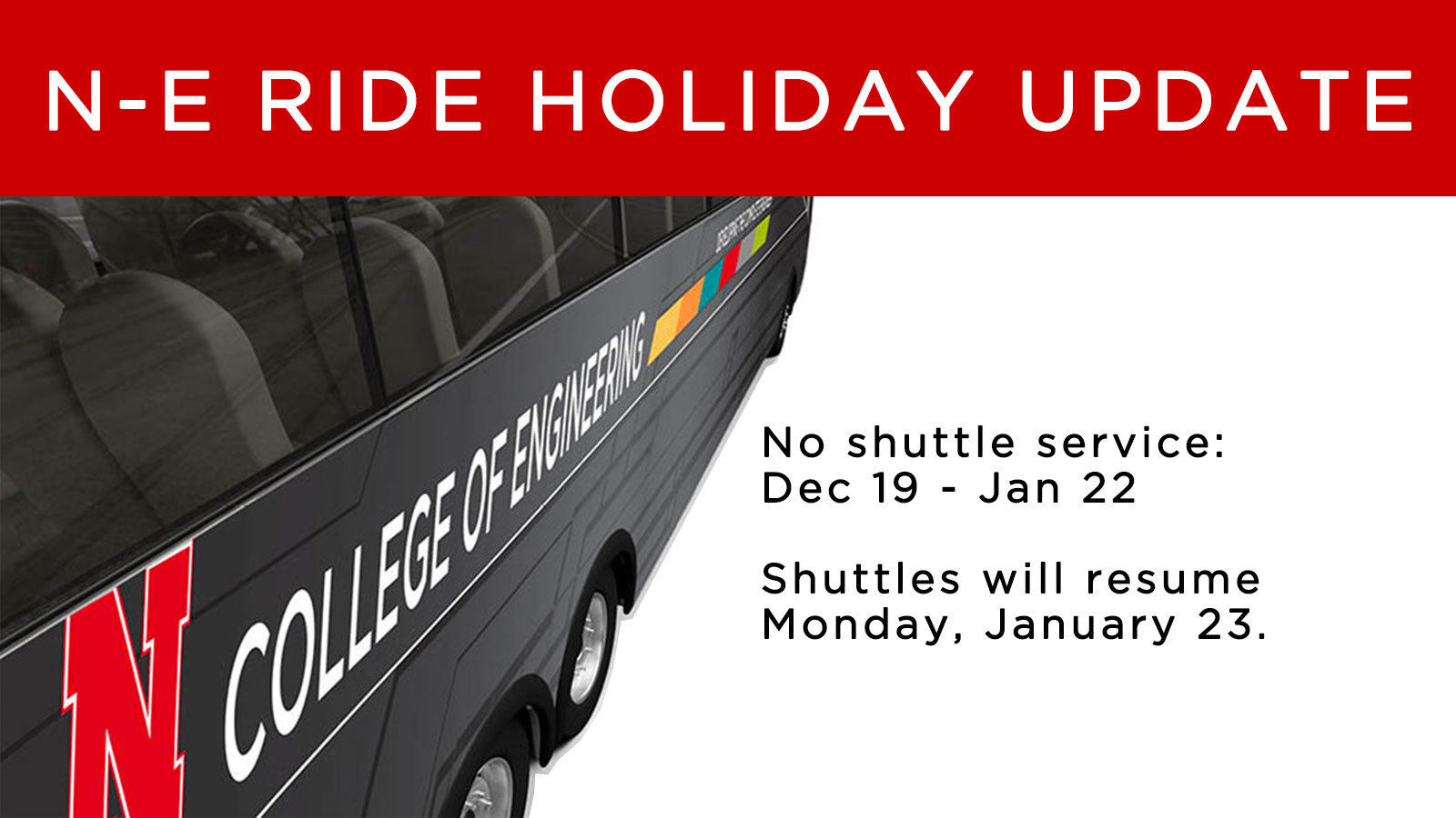 N-E Ride shuttles will resume their usual schedule on Monday, Jan. 23.