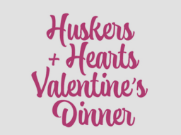 Huskers + Hearts Dinner is February 14, 2023 at Willa Cather Dining Complex.