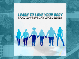 Body Acceptance Workshops