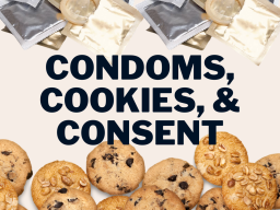 Condoms, Cookies, & Consent