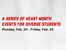 A series of heart month events for diverse students by the University Health Center. 