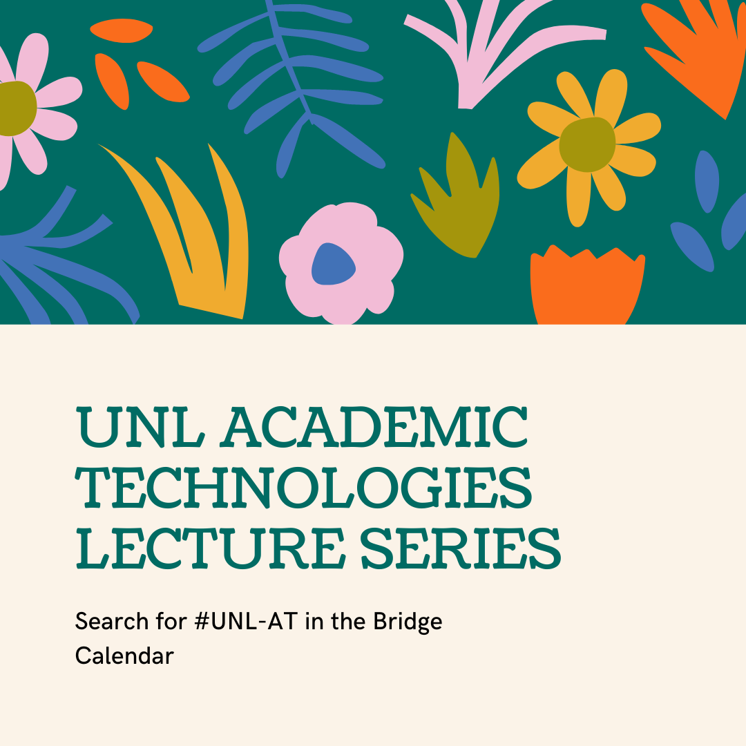 Check out the Academic Technologies Lecture Series on Bridge.