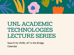 Check out the Academic Technologies Lecture Series on Bridge.