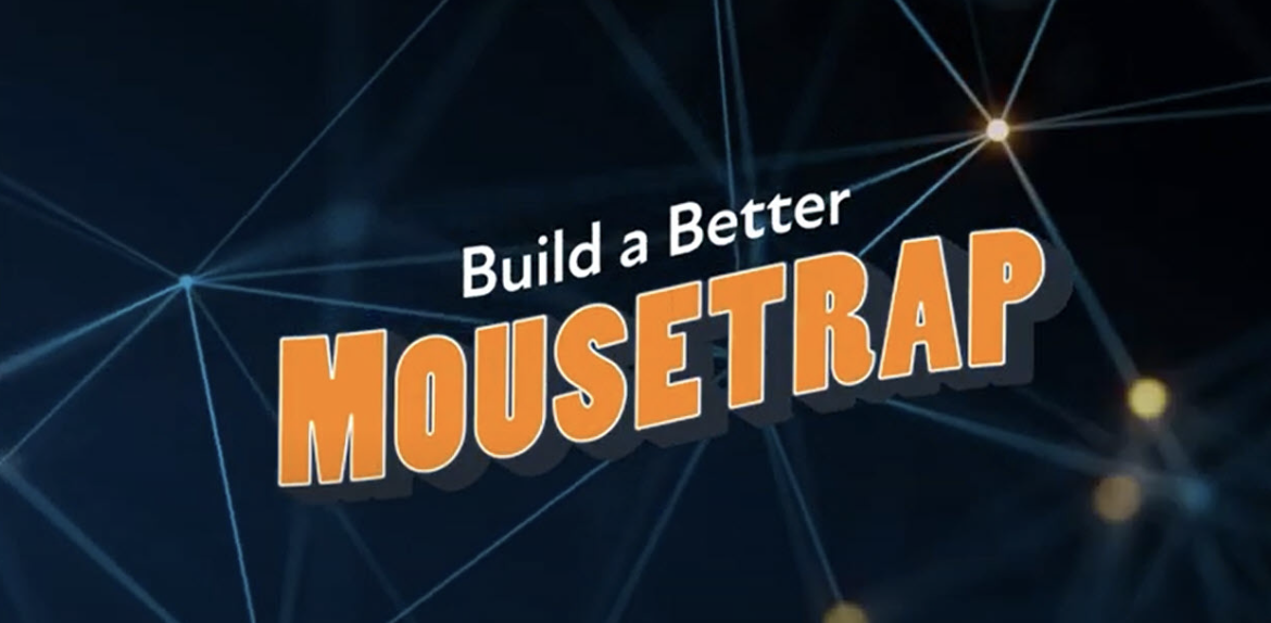 Build a better mousetrap?