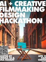 AI+Creative Filmmaking Design Hackathon, April 15