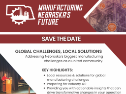 May 10 in Columbus.Manufacturing Nebraska's Future, May 10