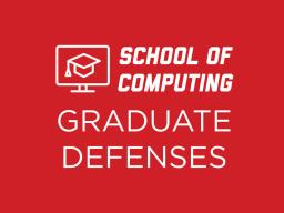 School of Computing Graduate Defenses