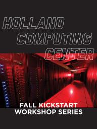 Holland Computing Center Fall Kickstart Workshop Series