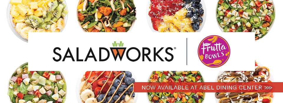 Saladworks + Frutta Bowls now available at Abel Dining Center