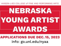 The Hixson-Lied College of Fine and Performing Arts is seeking applications for the Nebraska Young Artist Awards, which recognize 11th grade students in Nebraska who are talented in the arts. Applications are due Dec. 15.