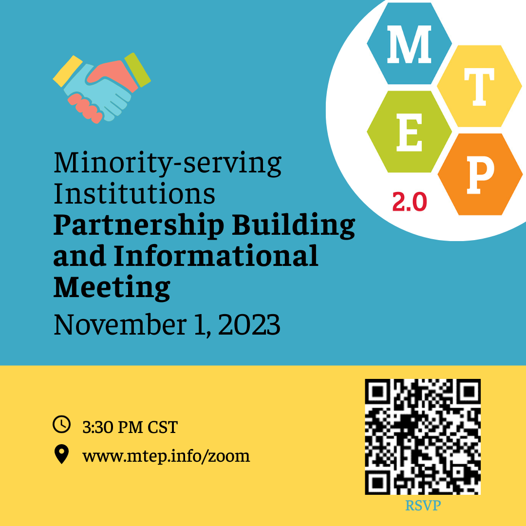 The MTEP 2.0 Minority-Serving Institutions Partnership Building and Informational Meeting is November 1, 2023.