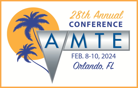 The 28th Annual AMTE Conference is February 8-10, 2024 in Orlando, Florida.