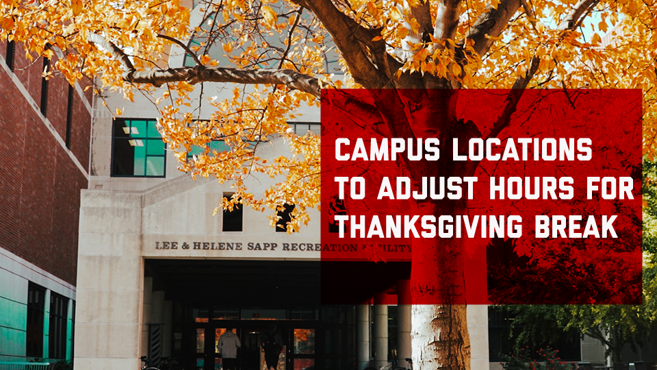 Campus Locations Adjust Hours for Thanksgiving Break