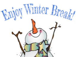 Enjoy Your Winter Break!