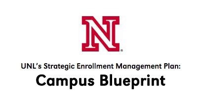 UNL's Strategic Enrollment Management Plan:  Campus Blueprint