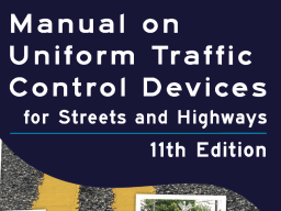 Explore the new Manual on Uniform Traffic Control Devices.