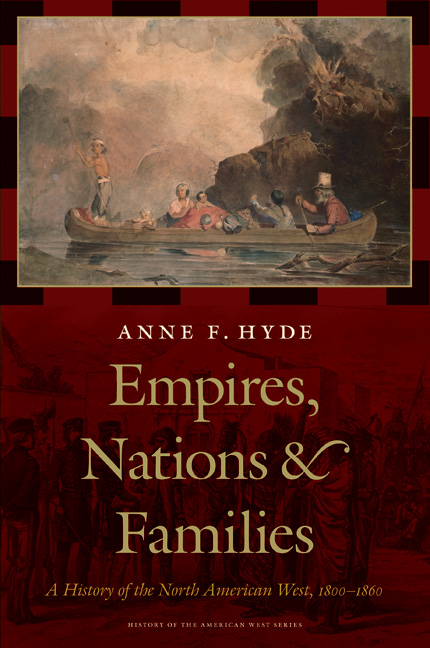 "Empires, Nations, and Families: A History of the North American West, 1800-1860," by Anne F. Hyde, published in 2011 by the University of Nebraska Press