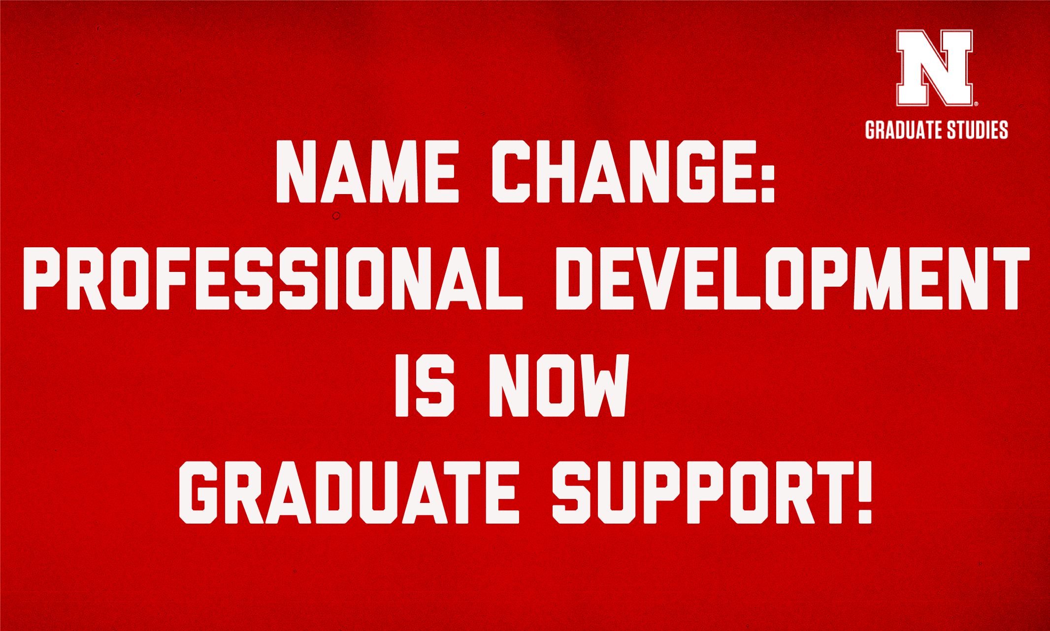 Name Change: Professional Development is now Graduate Support!