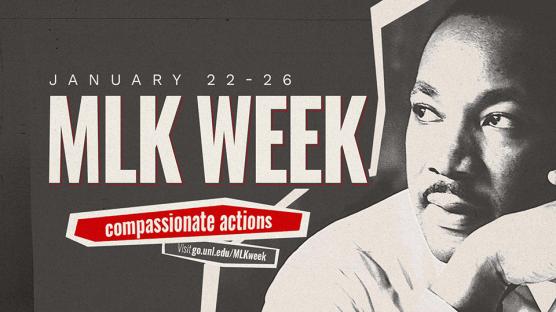 UNL will honor the legacy of Martin Luther King, Jr. with events happening Jan 22-26, 2024.