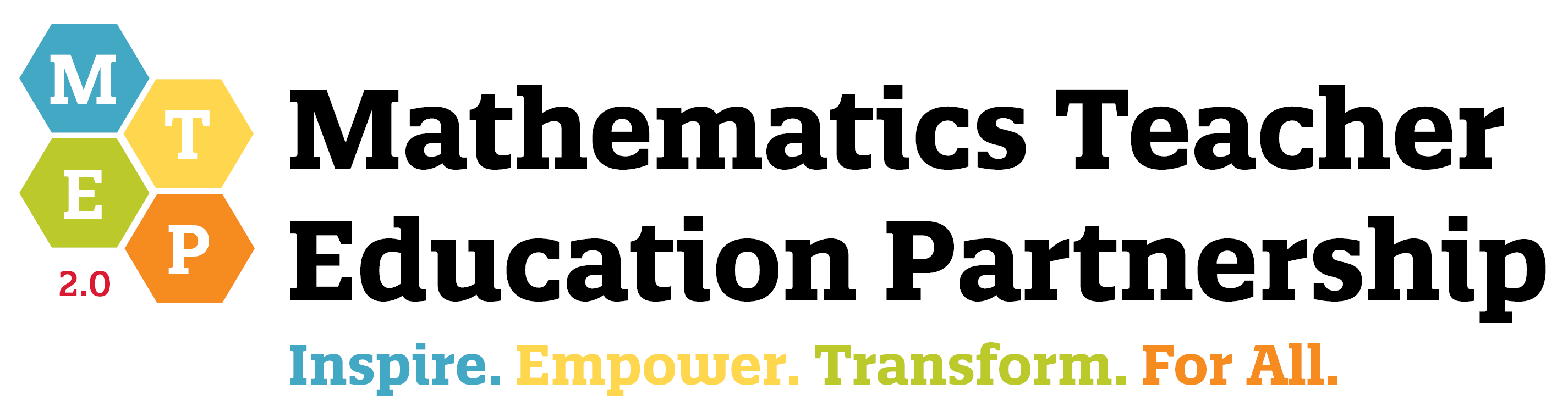 Mathematics Teacher Education Partnership: Inspire. Empower. Transform. For All.