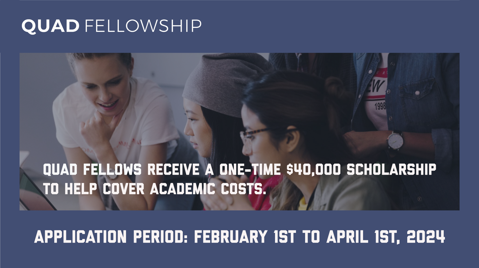 Apply for the Quad Fellowship