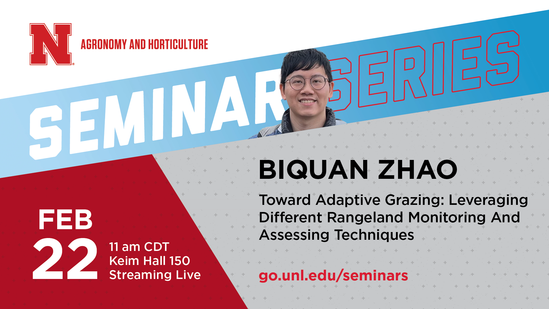 BIQUAN ZHAO, postdoctoral research associate, Department of Animal Science, University of Nebraska–Lincoln, will present "Toward Adaptive Grazing: Leveraging Different Rangeland Monitoring And Assessing Techniques," on Thursday, Feb. 22.