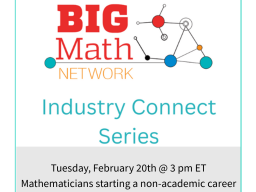 BIG Math Network: Industry Connection Series: Starting a Non-Academic Career