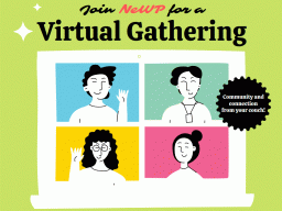 Join NeWP for a Virtual Gathering: Community and connection from your couch!