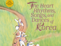 Karissa Van Liew's "The Heart Rhythms, Songs and Dances of Korea."