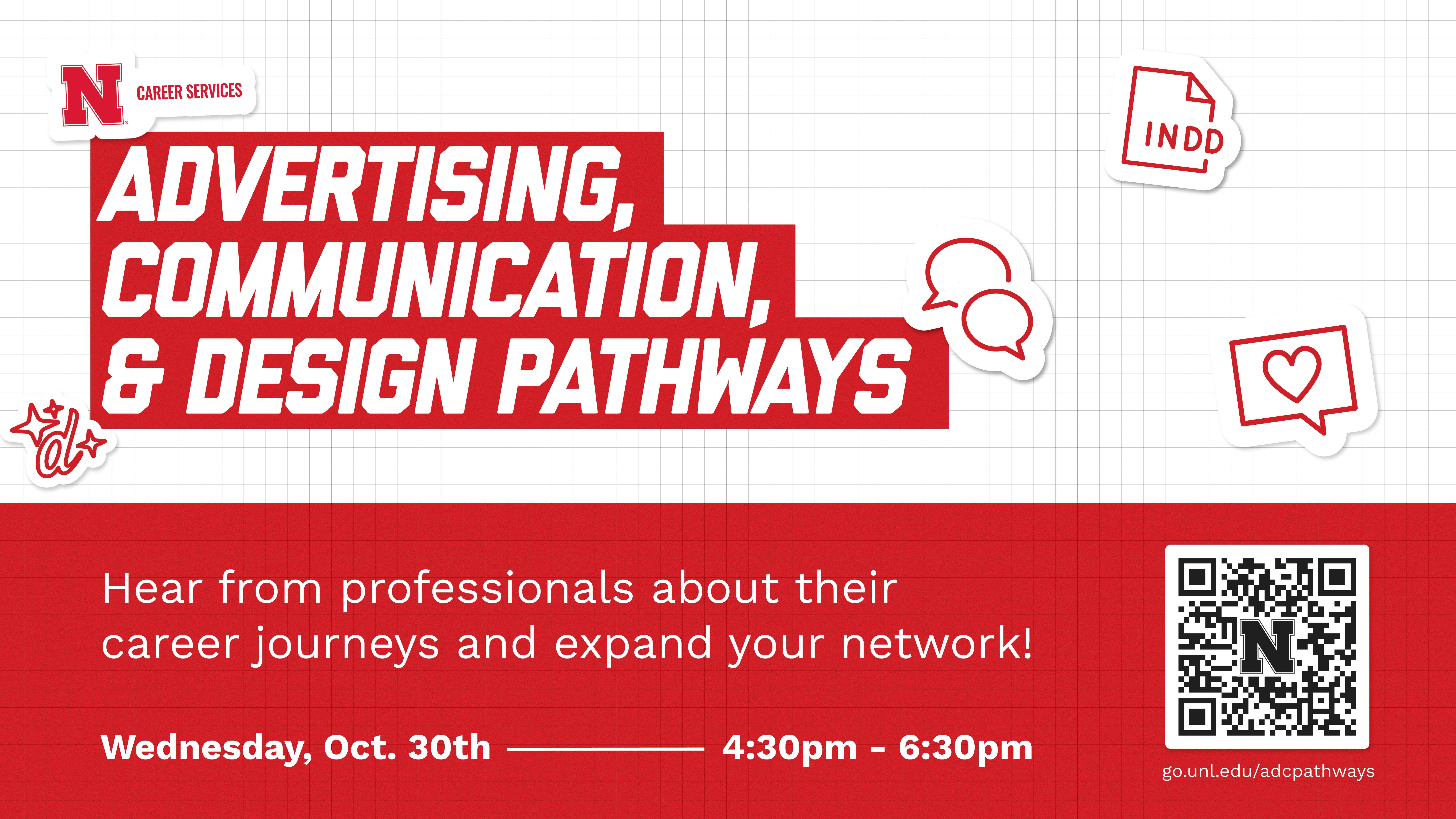 Exploring: Advertising, Communication & Design Pathways  | October 30 from 4:30-6:30 p.m. in the Nebraska Union Heritage Room 