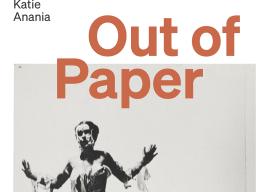 Assistant Professor of Art History Katie Anania has published her first book, "Out of Paper: Drawing, Environment, and the Body in 1960s America."