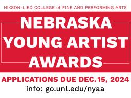 Nebraska Young Artist Award applications are due Dec. 15. The awards recognize talented high school juniors from across Nebraska. 