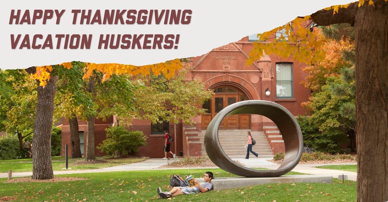 Happy Thanksgiving Vacation Huskers!