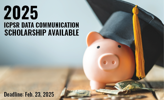 2025 ICPSR Data Communication Scholarship Available