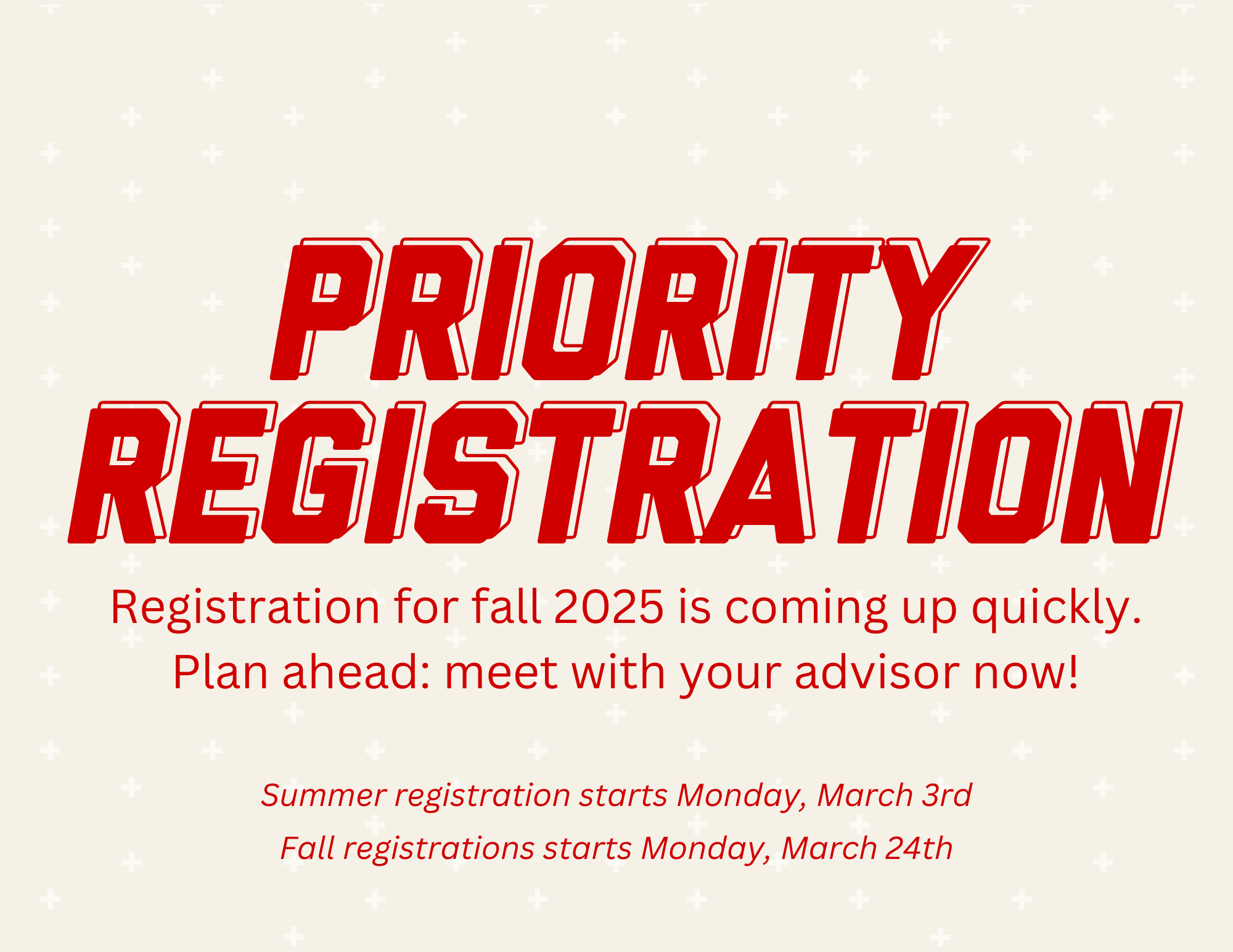 Registration for summer classes opens March 3; registration for fall classes opens March 24.