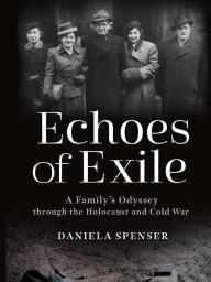 Echoes of Exile - a Family's Odyssey through the Holocaust and Cold War book cover