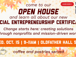 Come to our open house and learn all about our new social entrepreneurship certificate. Wed October 15 9 - 11 am Oldfather Hall 516