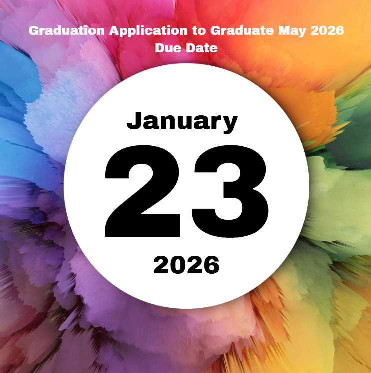 Graduation Application to Graduate May 2026 Is January 23, 2026.