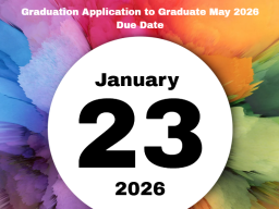 Graduation Application to Graduate May 2026 Is January 23, 2026.