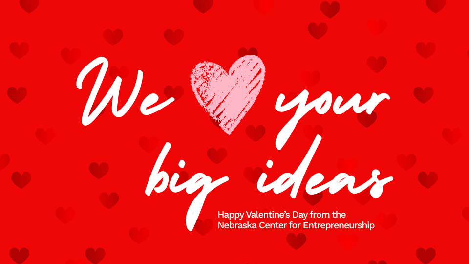 Happy Valentine&rsquo;s Day from the Nebraska Center for Entrepreneurship