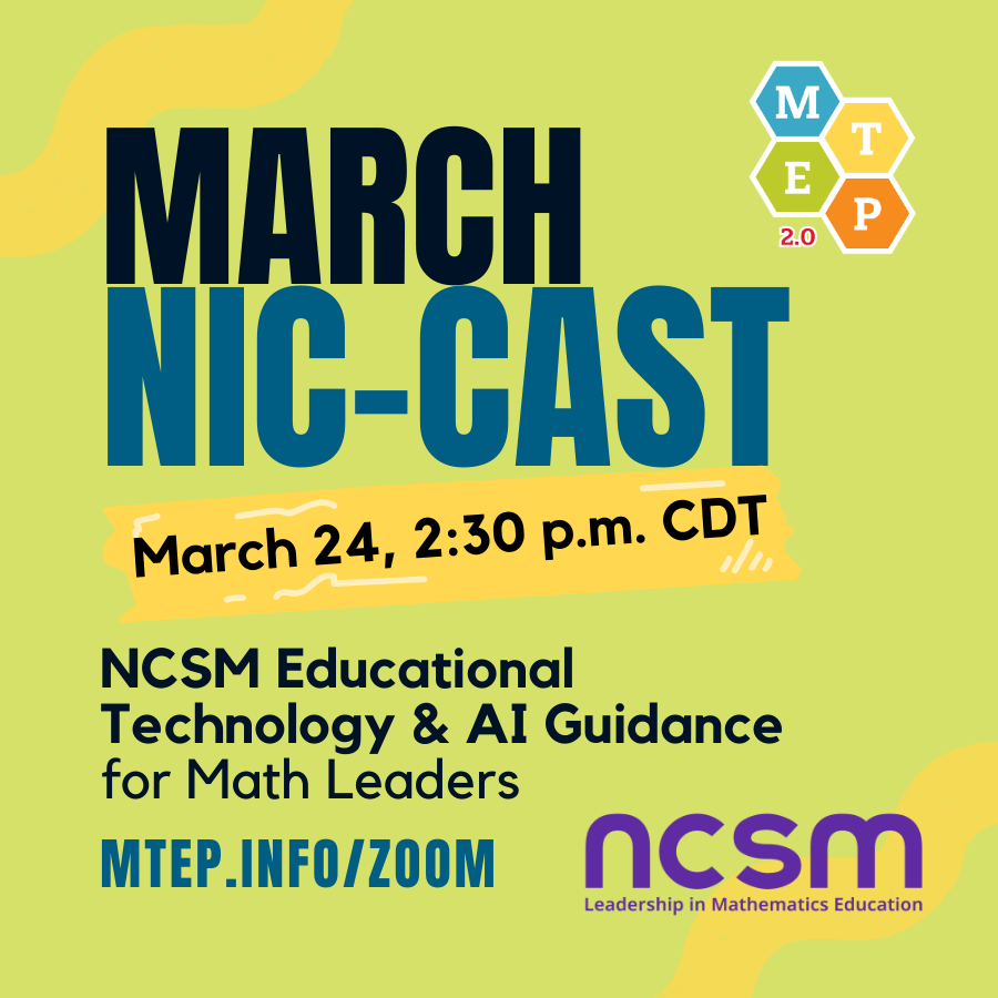 Join us at 2:30 p.m. CDT on March 24 for a NIC-Cast featuring Michael Greenlee (professional learning director, NCSM: Leadership in Mathematics Education) and Chadd McGlone (co-journal editor, NCSM).