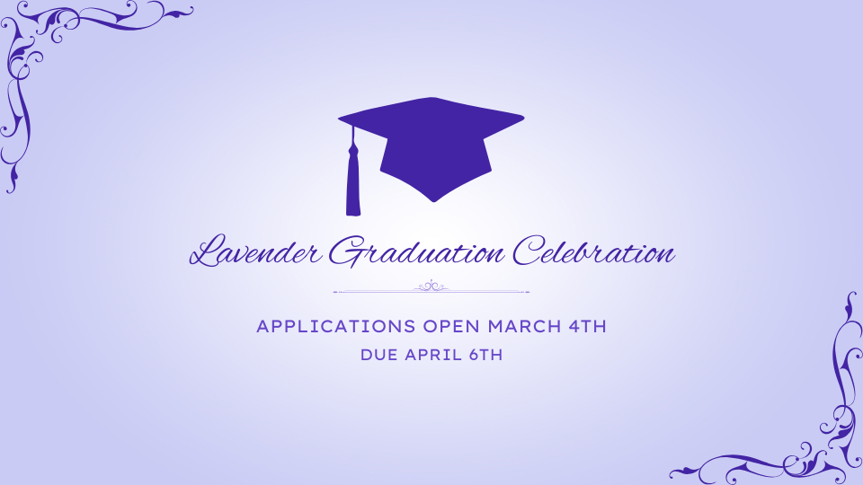 A lavender background with a deep purple graduation cap. Below it, in the same purple, it reads "Lavender Graduation Celebration. Applications open March, due April 6th."