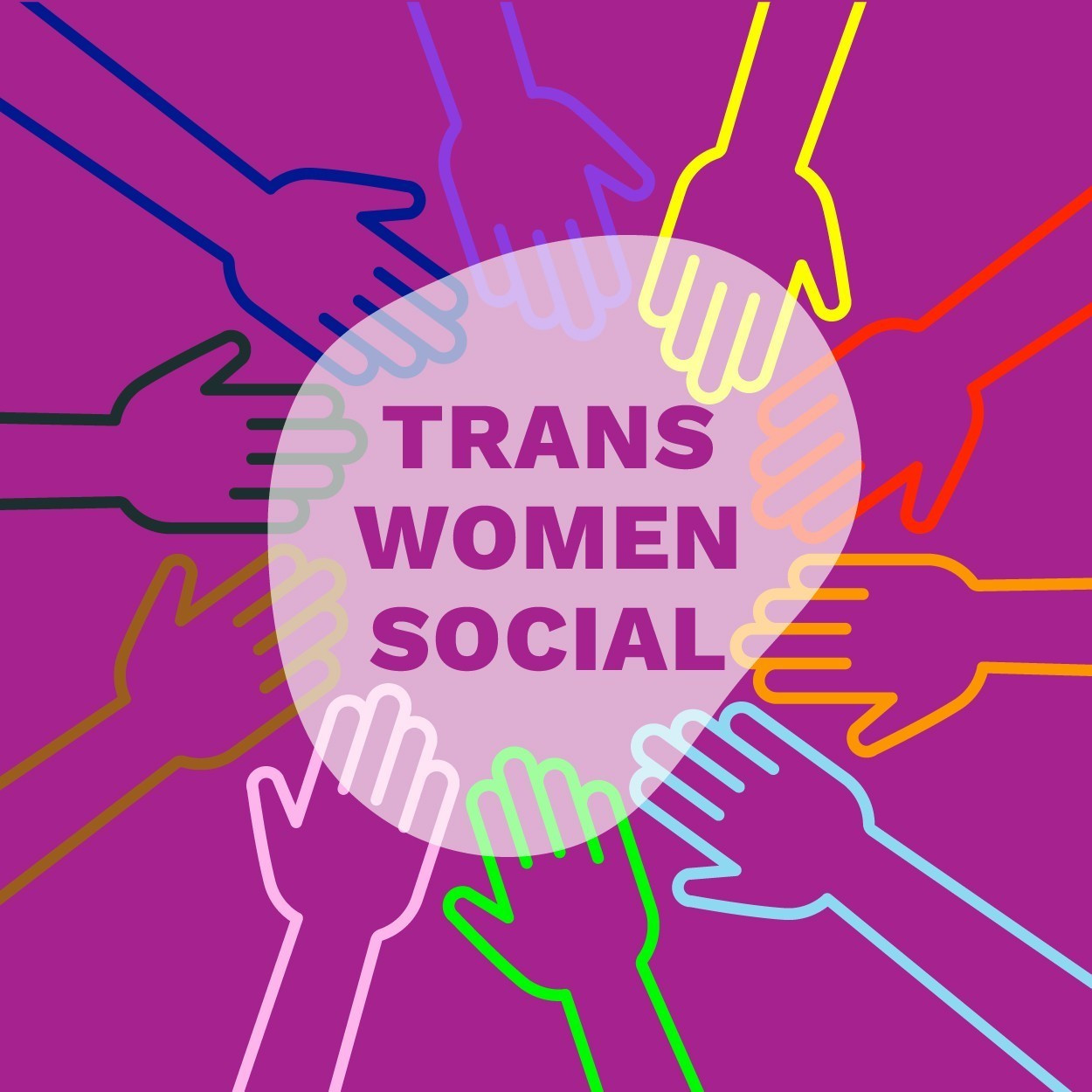 A magenta background with the drawn outlines of multiple hands reaching towards the center. In the center it reads "Transwomen Social."