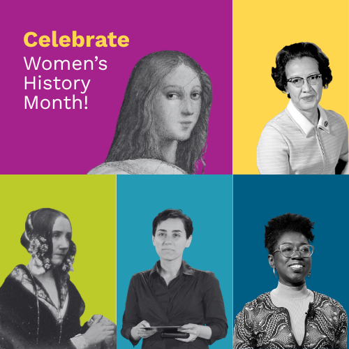 Women's History Month is March 1-31 (clockwise from upper left: Hypatia of Alexandria, Katherine Johnson, Joy Buolamwini, Maryam Mirzakhani and Ada Lovelace).